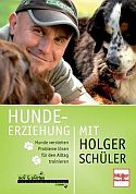 Hundeerziehung mit Holger Schüler: Hunde verstehen, Probleme lösen, für den Alltag trainieren